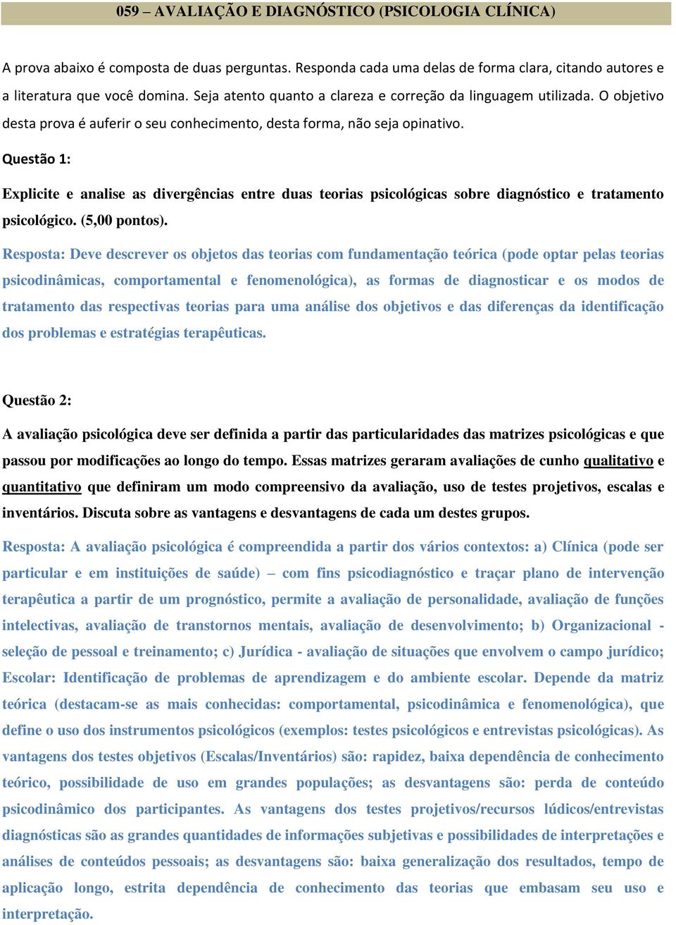 Questão 1: Explicite e analise as divergências entre duas teorias psicológicas sobre diagnóstico e tratamento psicológico. (5,00 pontos).