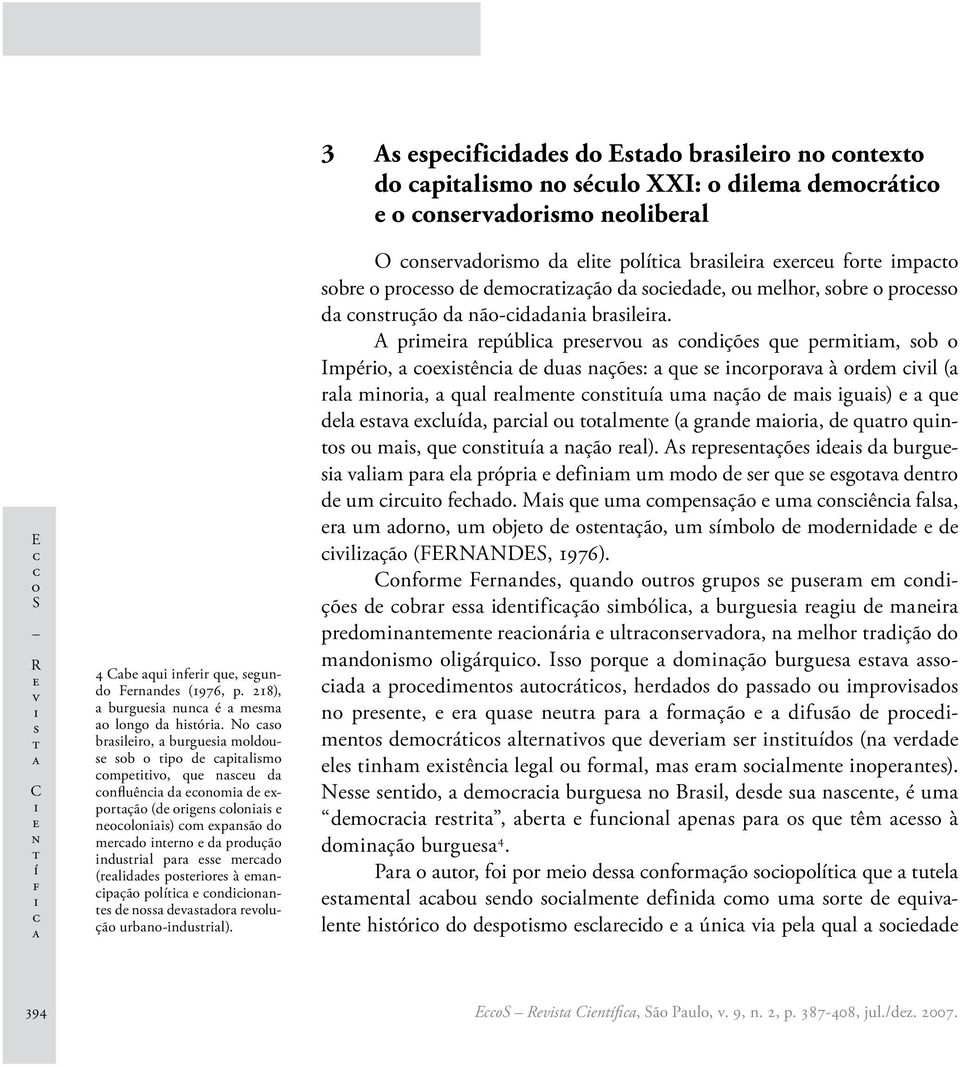 3 A pfdd d Ed brlr n nx d plm n éul XXI: dlm dmrá nrvdrm nlbrl O nrvdrm d l plí brlr xru fr mp br pr d dmrzçã d dd, u mlhr, br pr d nruçã d nã-ddn brlr.