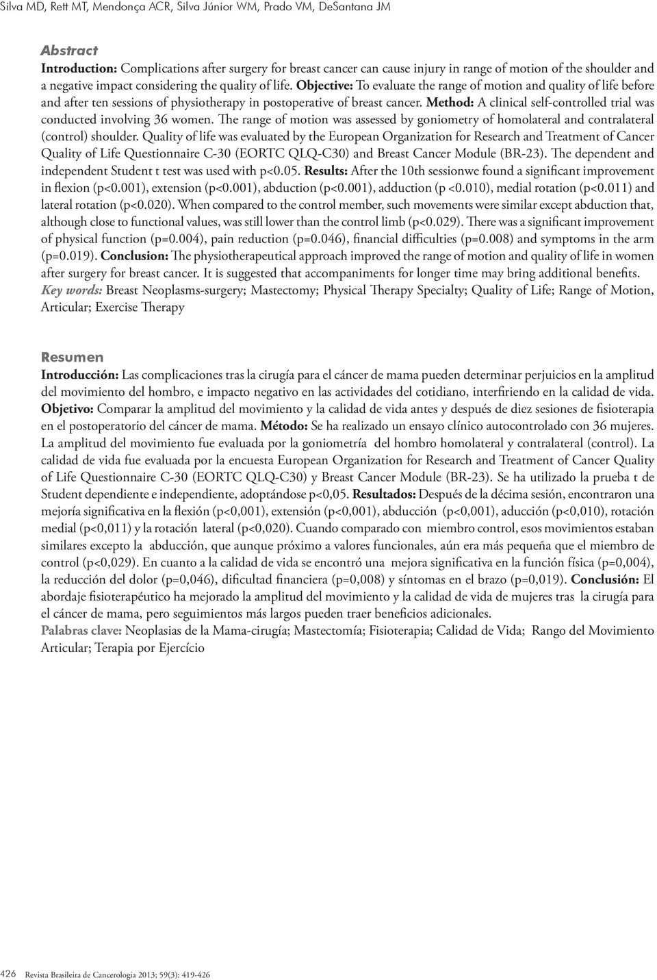 Method: A clinical self-controlled trial was conducted involving 36 women. The range of motion was assessed by goniometry of homolateral and contralateral (control) shoulder.