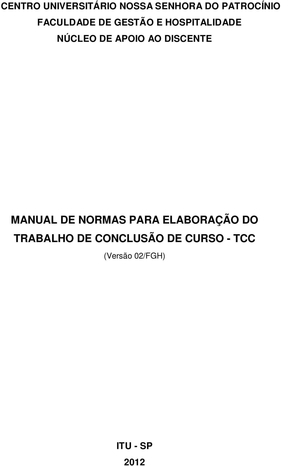 AO DISCENTE MANUAL DE NORMAS PARA ELABORAÇÃO DO