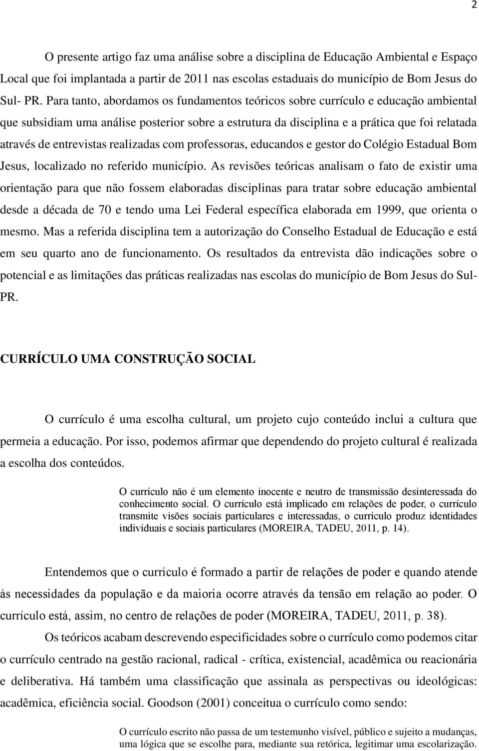 entrevistas realizadas com professoras, educandos e gestor do Colégio Estadual Bom Jesus, localizado no referido município.