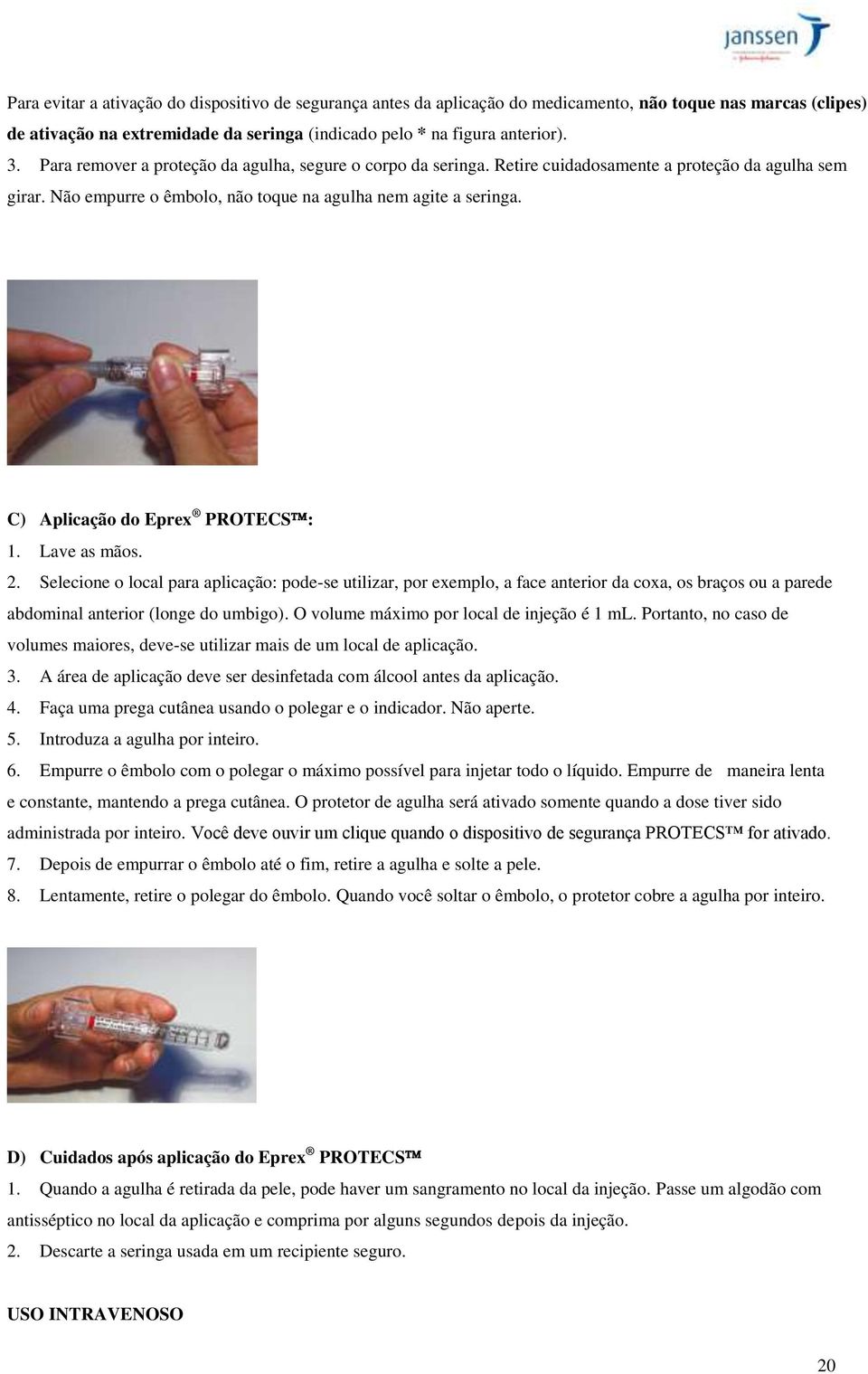 C) Aplicação do Eprex PROTECS : 1. Lave as mãos. 2.