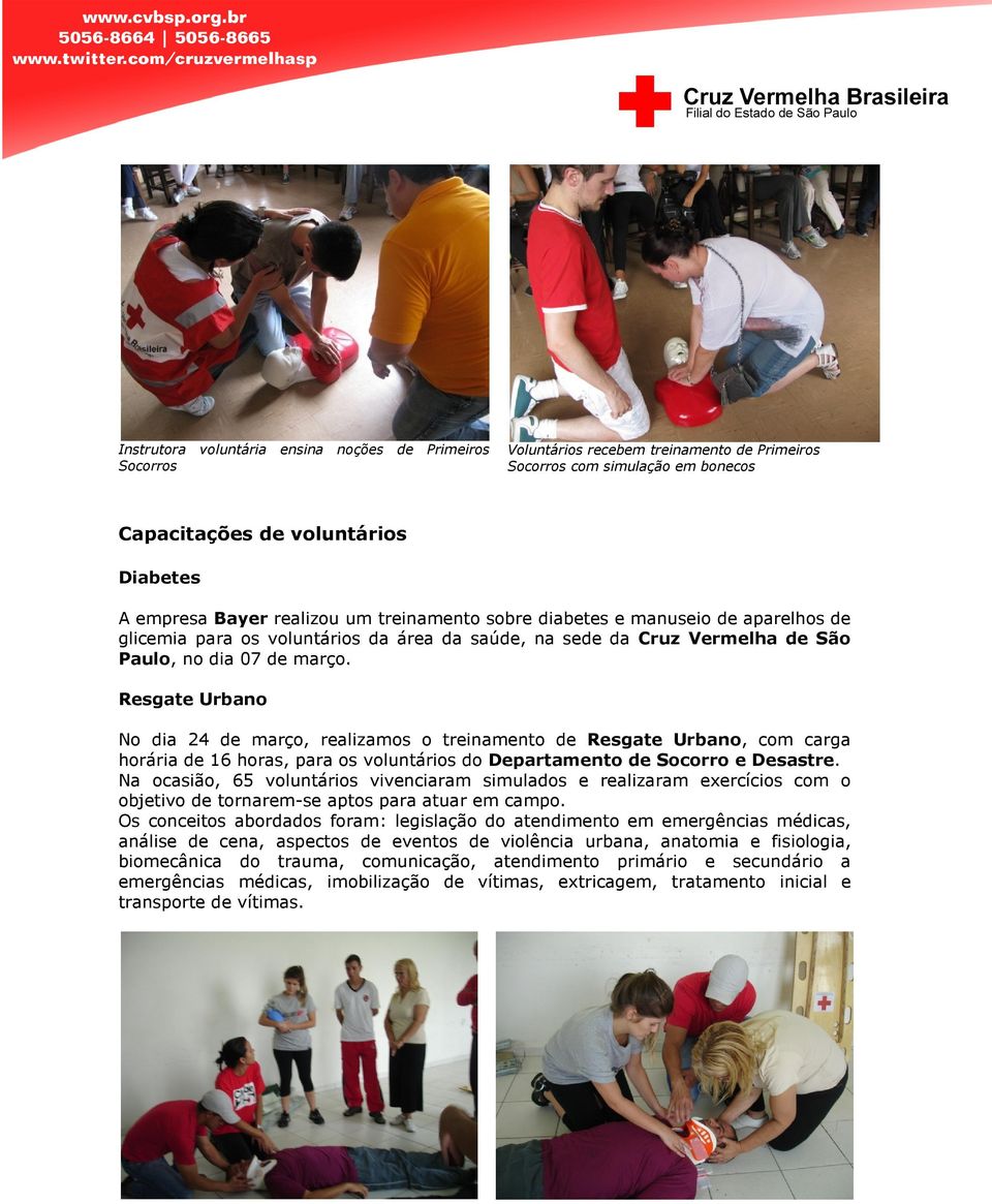 Resgate Urbano No dia 24 de março, realizamos o treinamento de Resgate Urbano, com carga horária de 16 horas, para os voluntários do Departamento de Socorro e Desastre.