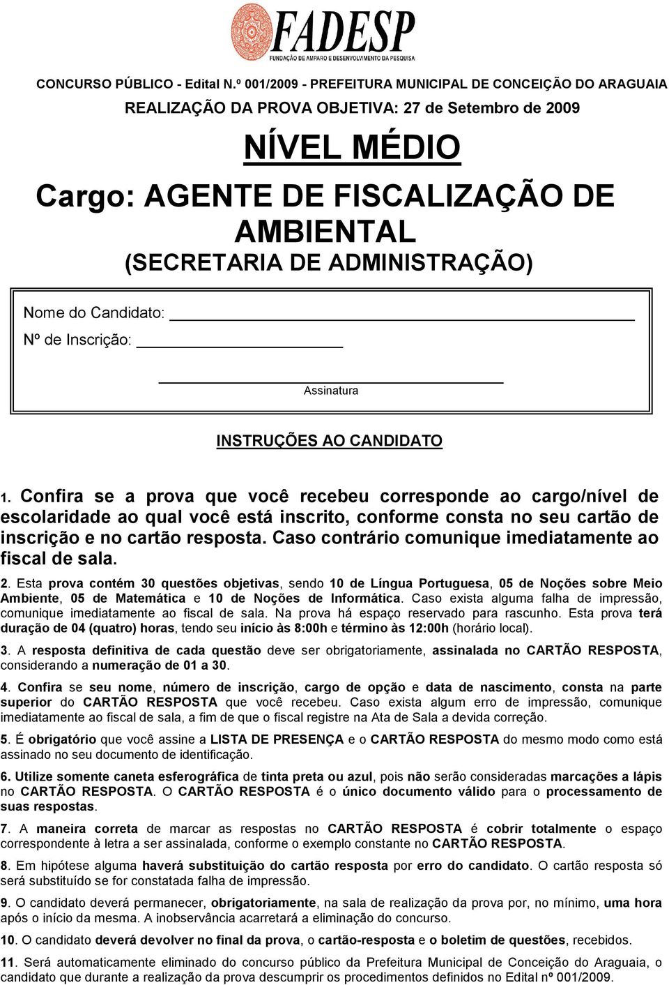 Nome do Candidato: Nº de Inscrição: Assinatura INSTRUÇÕES AO CANDIDATO 1.