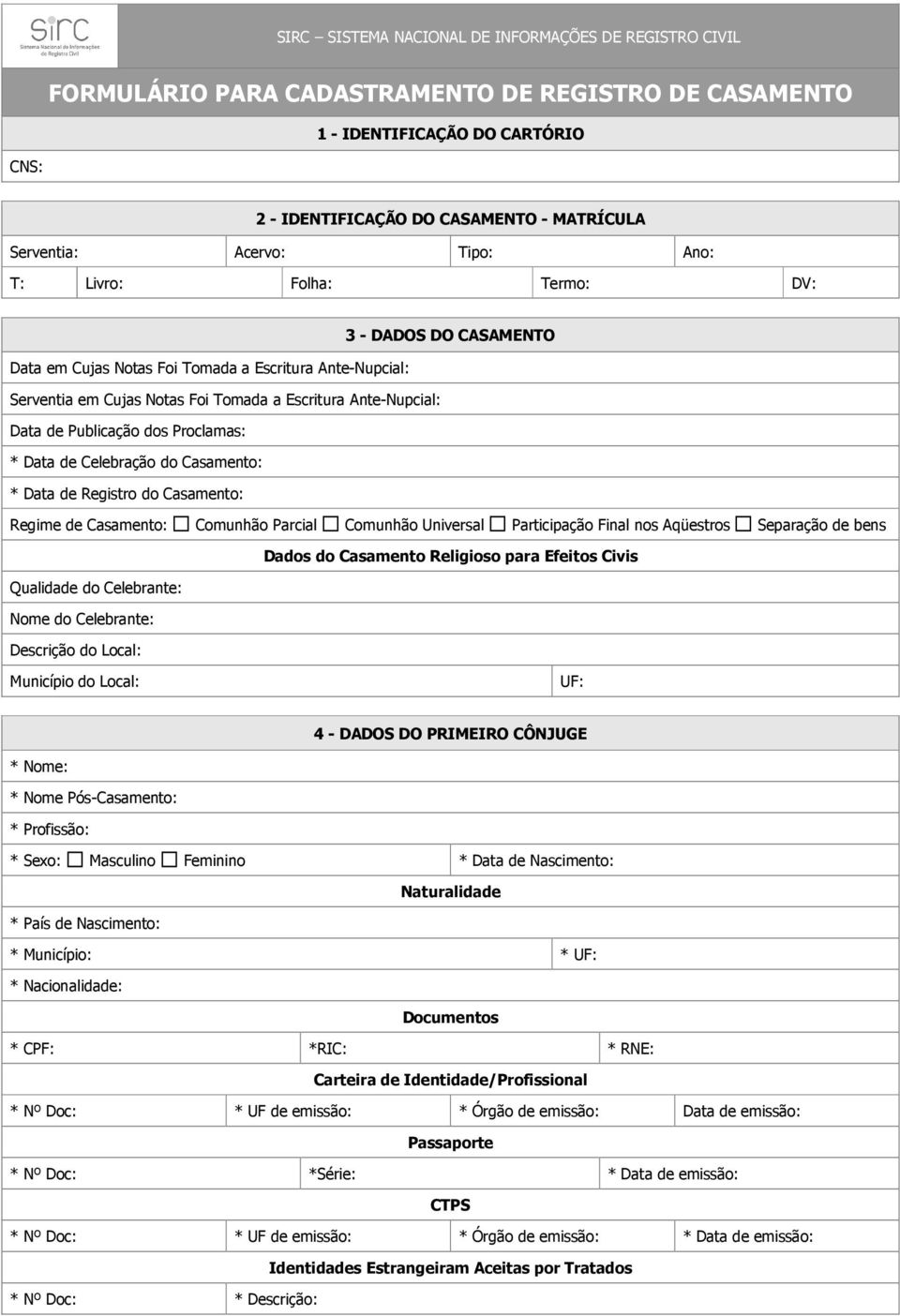 Publicação dos Proclamas: * Data de Celebração do Casamento: * Data de Registro do Casamento: Regime de Casamento: Comunhão Parcial Comunhão Universal Participação Final nos Aqüestros Separação de