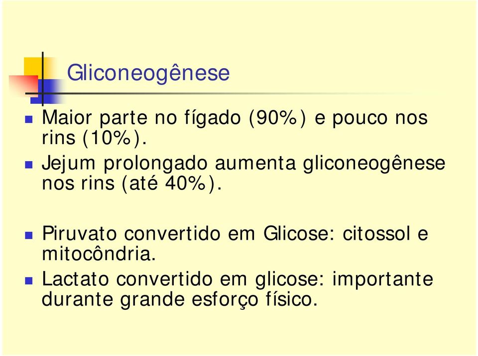 Jejum prolongado aumenta gliconeogênese nos rins (até 40%).