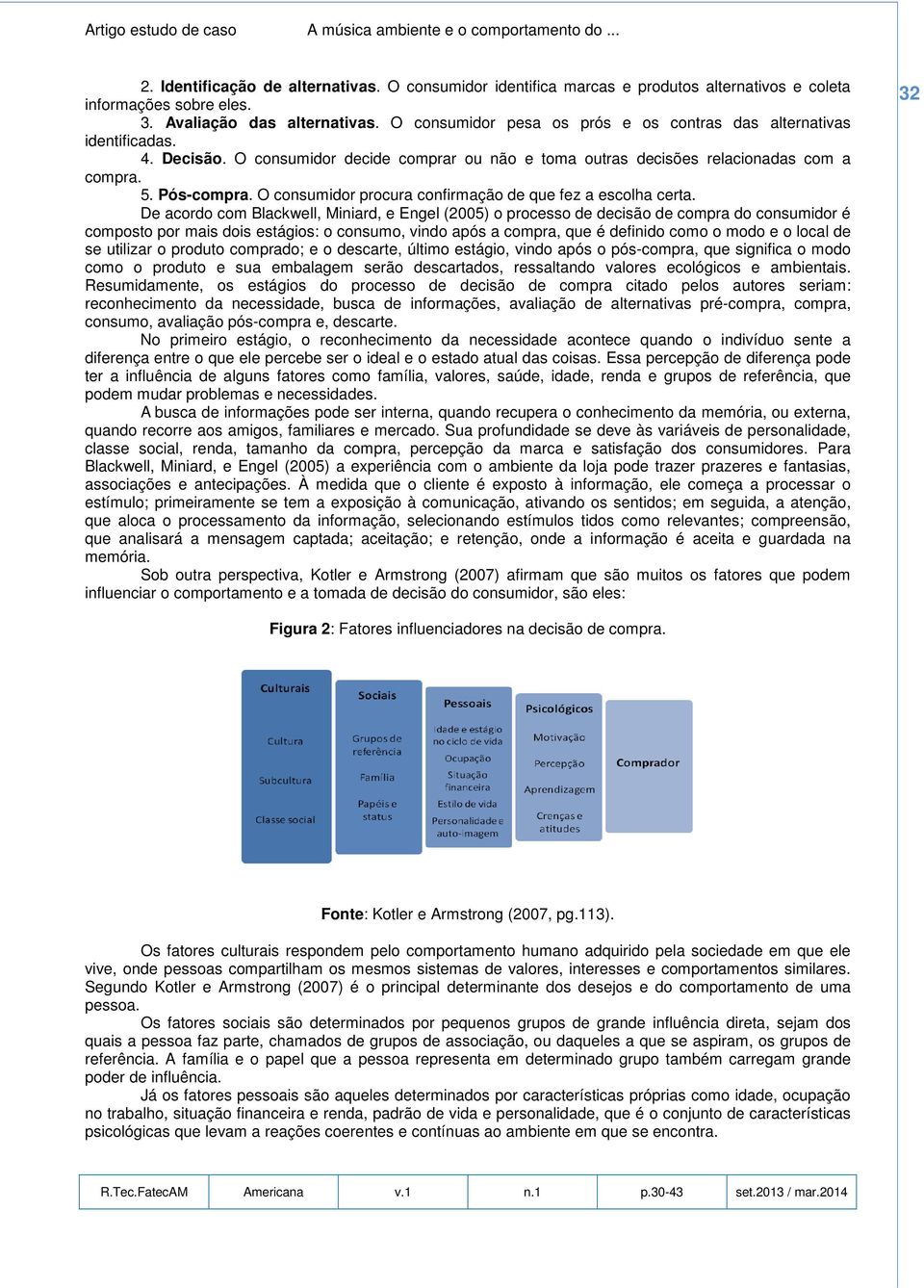 O consumidor procura confirmação de que fez a escolha certa.