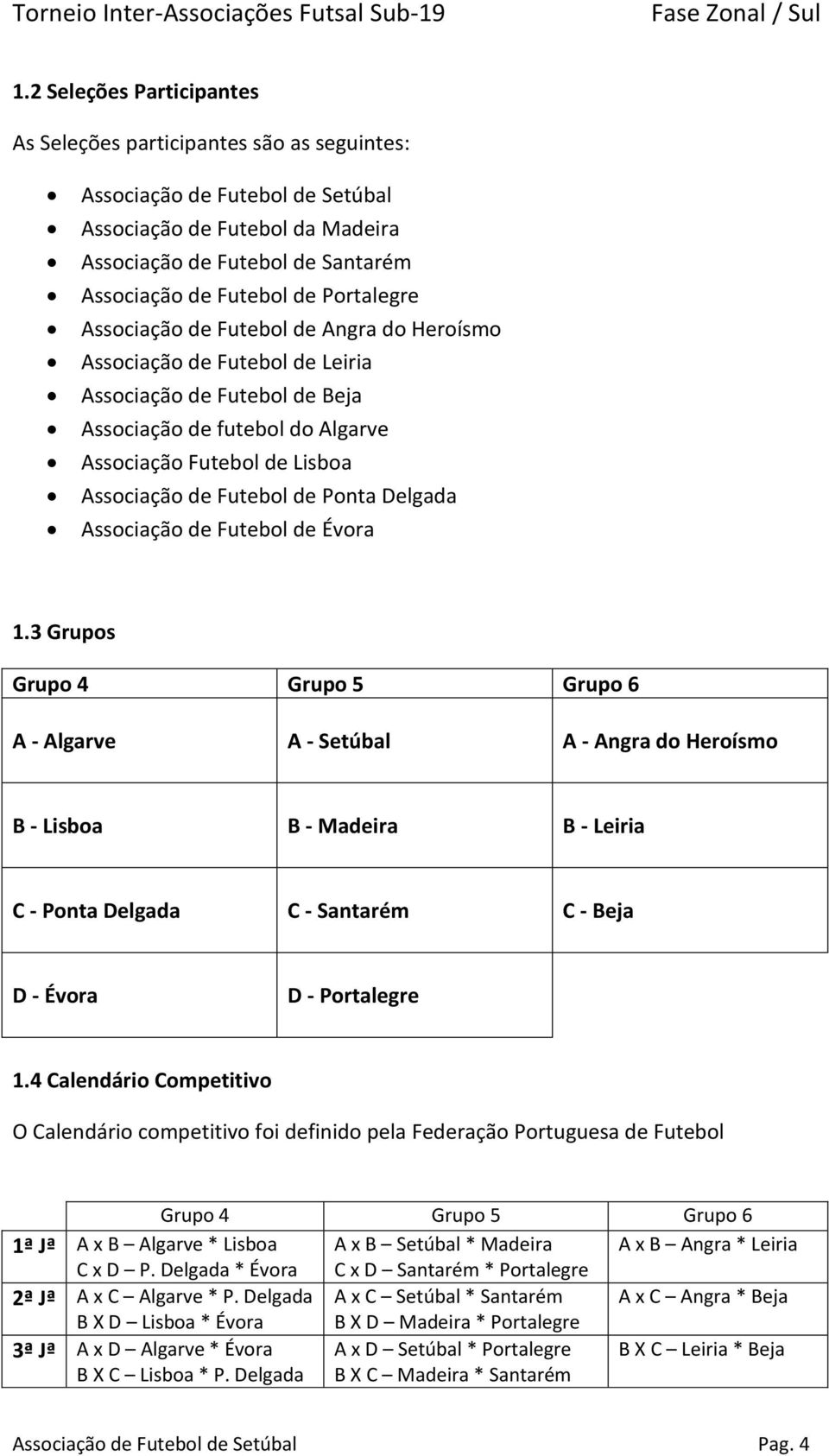 de Ponta Delgada Associação de Futebol de Évora 1.