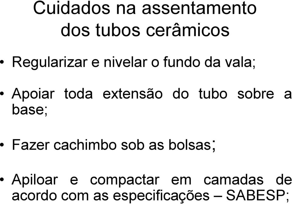 sobre a base; Fazer cachimbo sob as bolsas; Apiloar e