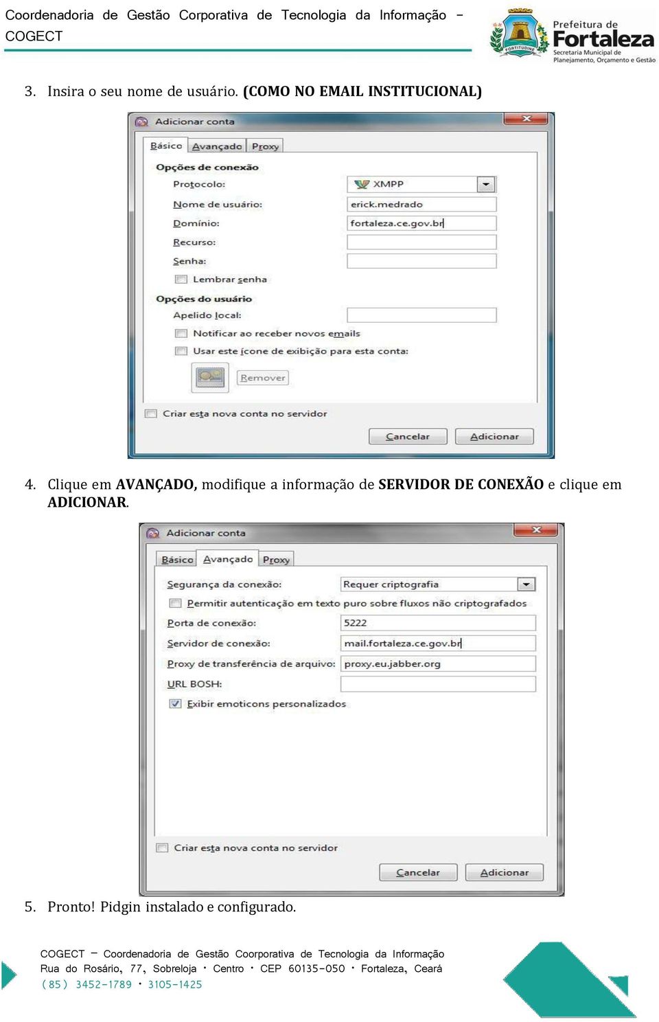 Clique em AVANÇADO, modifique a informação de