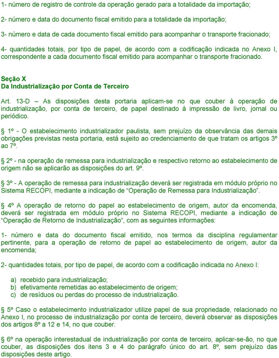 acompanhar o transporte fracionado. Seção X Da Industrialização por Conta de Terceiro Art.