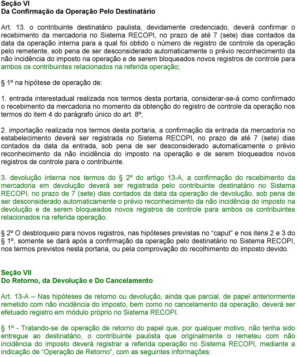 a qual foi obtido o número de registro de controle da operação pelo remetente, sob pena de ser desconsiderado automaticamente o prévio reconhecimento da não incidência do imposto na operação e de