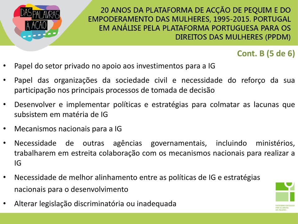 implementar políticas e estratégias para colmatar as lacunas que subsistem em matéria deig Mecanismos nacionais para a IG Necessidade de outras agências