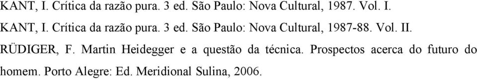 São Paulo: Nova Cultural, 1987-88. Vol. II. RÜDIGER, F.