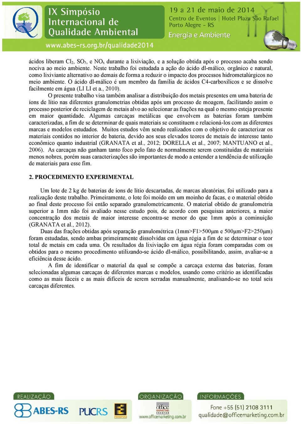 O ácido dl-málico é um membro da família de ácidos C4-carboxílicos e se dissolve facilmente em água (LI LI et a., 2010).