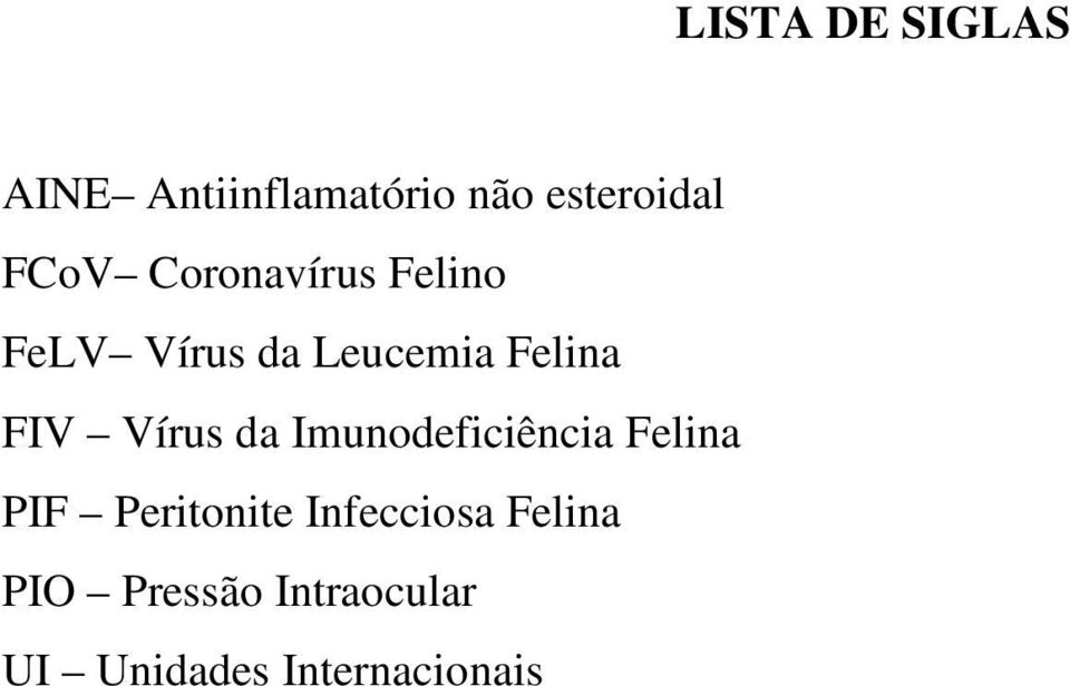 FIV Vírus da Imunodeficiência Felina PIF Peritonite