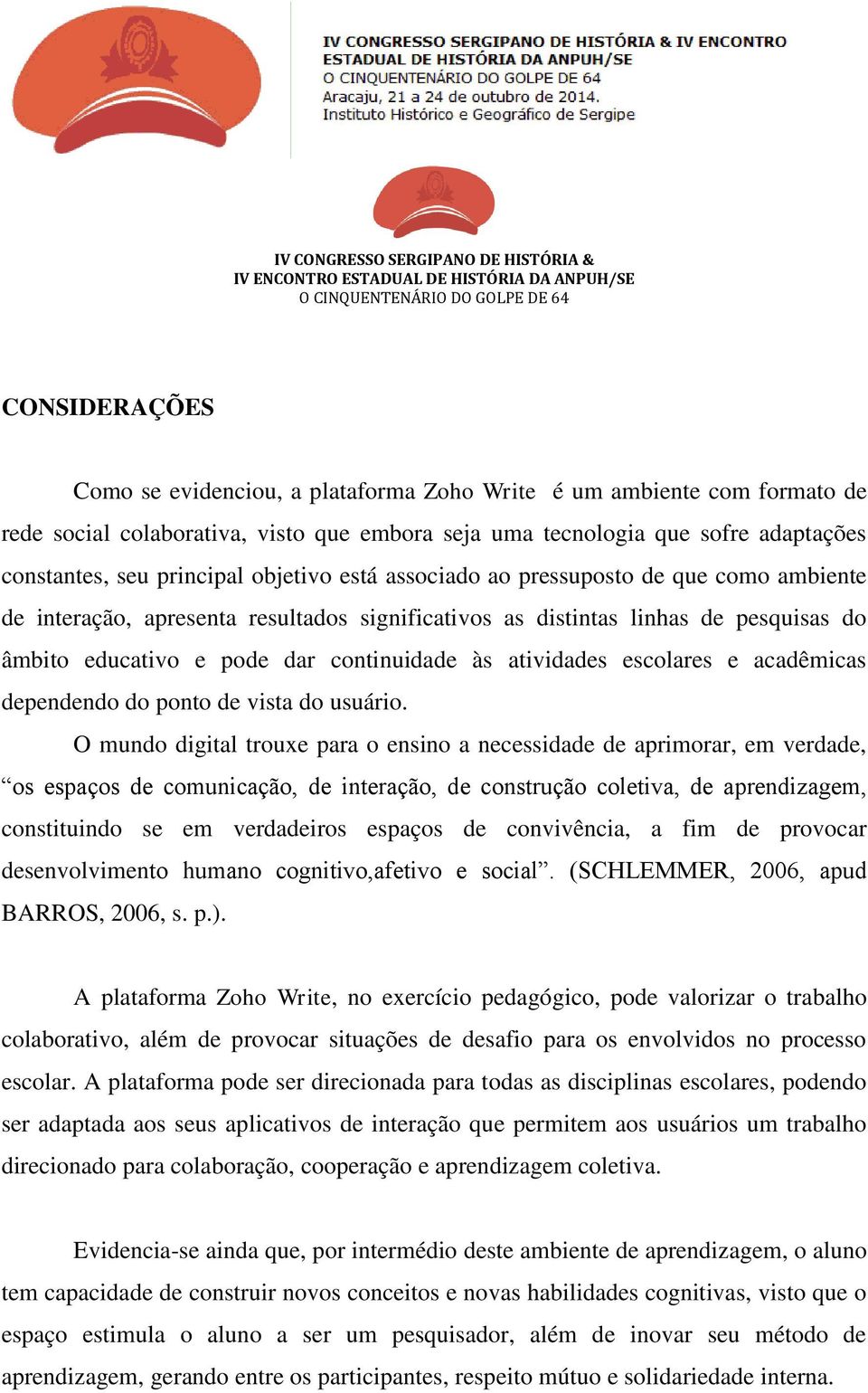 atividades escolares e acadêmicas dependendo do ponto de vista do usuário.