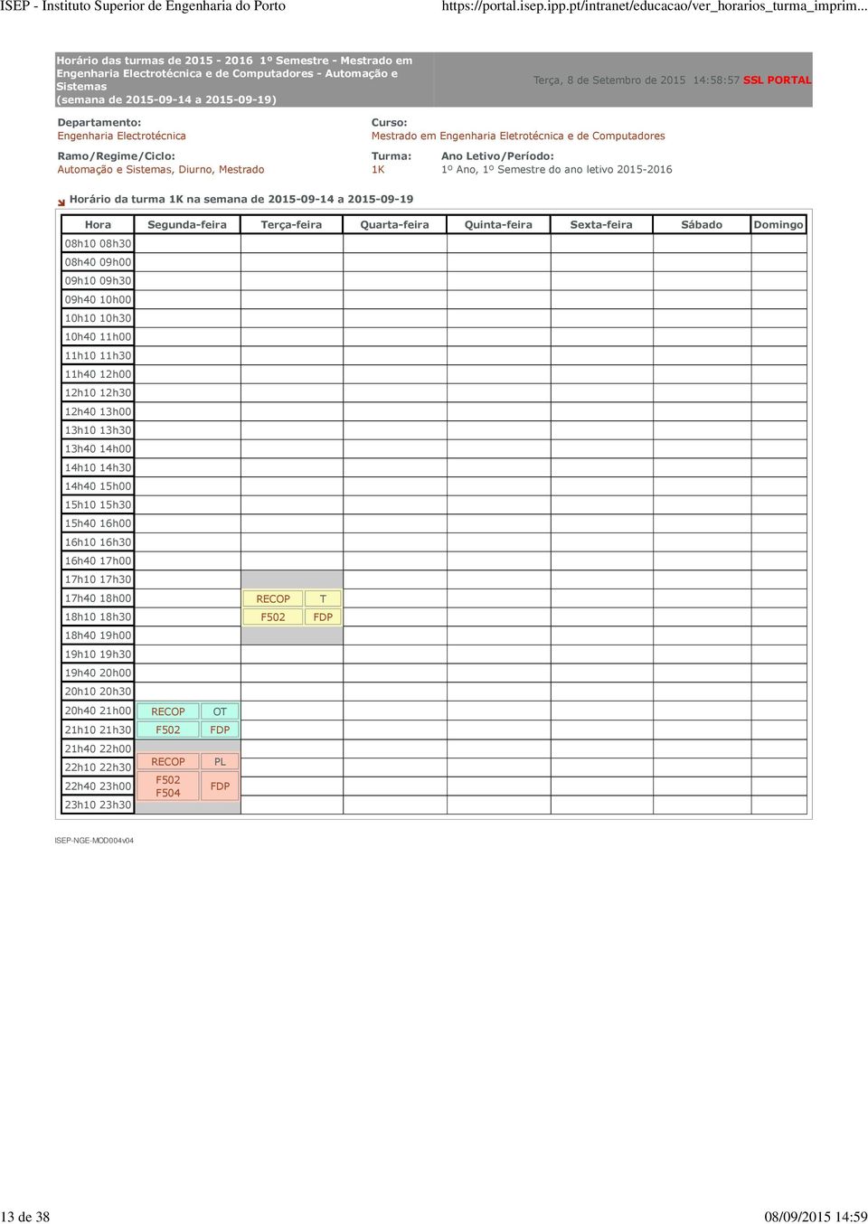 Ano, 1º Semestre do ano letivo 2015-2016 Horário da turma 1K na semana de