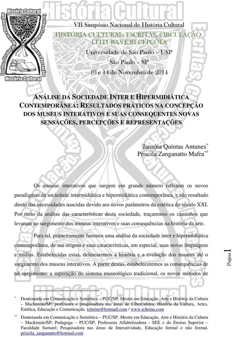 que surgem em grande número refletem os novos paradigmas da sociedade intermidiática e hipermidiática contemporânea, e são resultado direto das necessidades nascidas devido aos novos parâmetros da