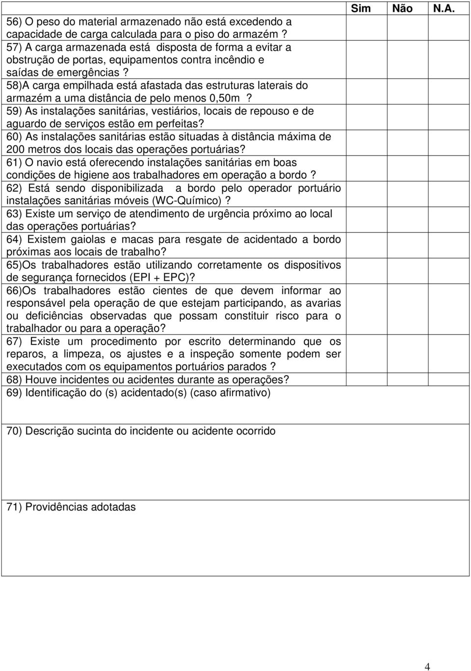 58)A carga empilhada está afastada das estruturas laterais do armazém a uma distância de pelo menos 0,50m?