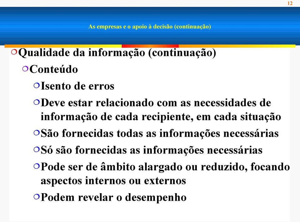 situação São fornecidas todas as informações necessárias Só são fornecidas as informações