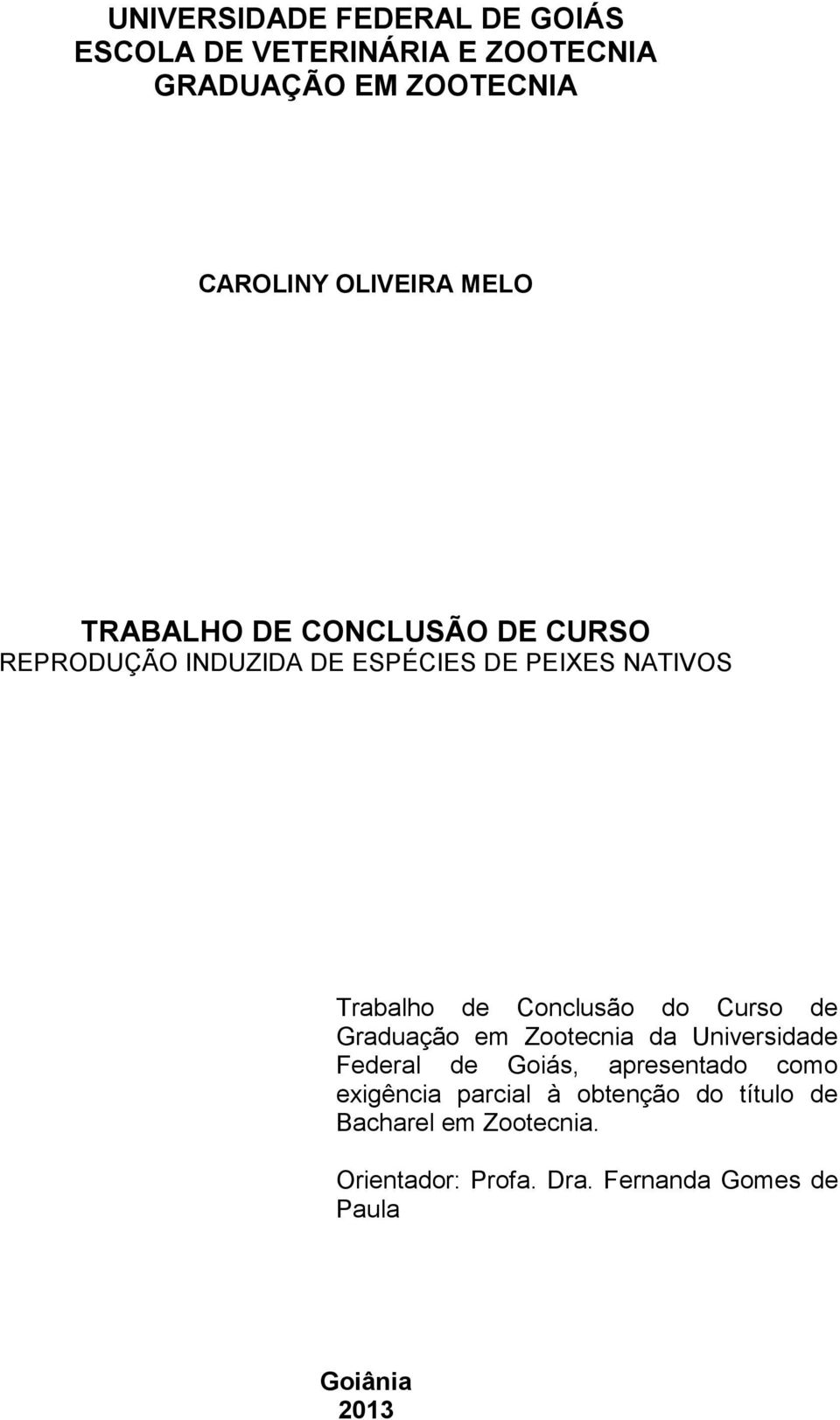 Conclusão do Curso de Graduação em Zootecnia da Universidade Federal de Goiás, apresentado como exigência