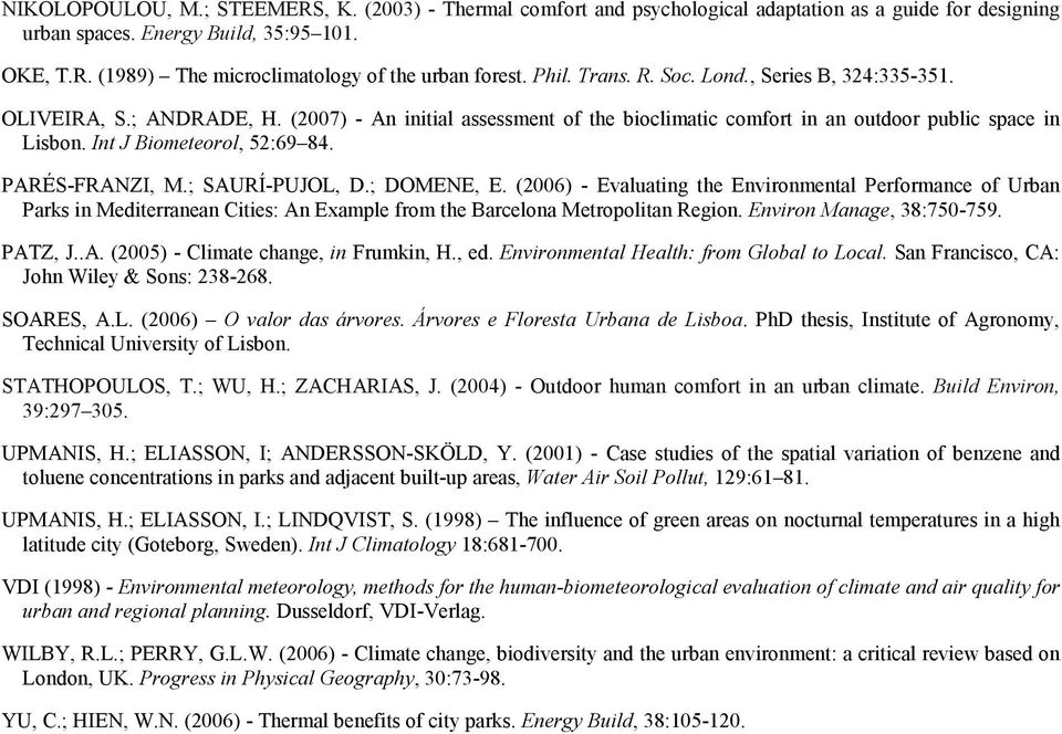 PARÉS-FRANZI, M.; SAURÍ-PUJOL, D.; DOMENE, E. (6) - Evaluating the Environmental Performance of Urban Parks in Mediterranean Cities: An Example from the Barcelona Metropolitan Region.