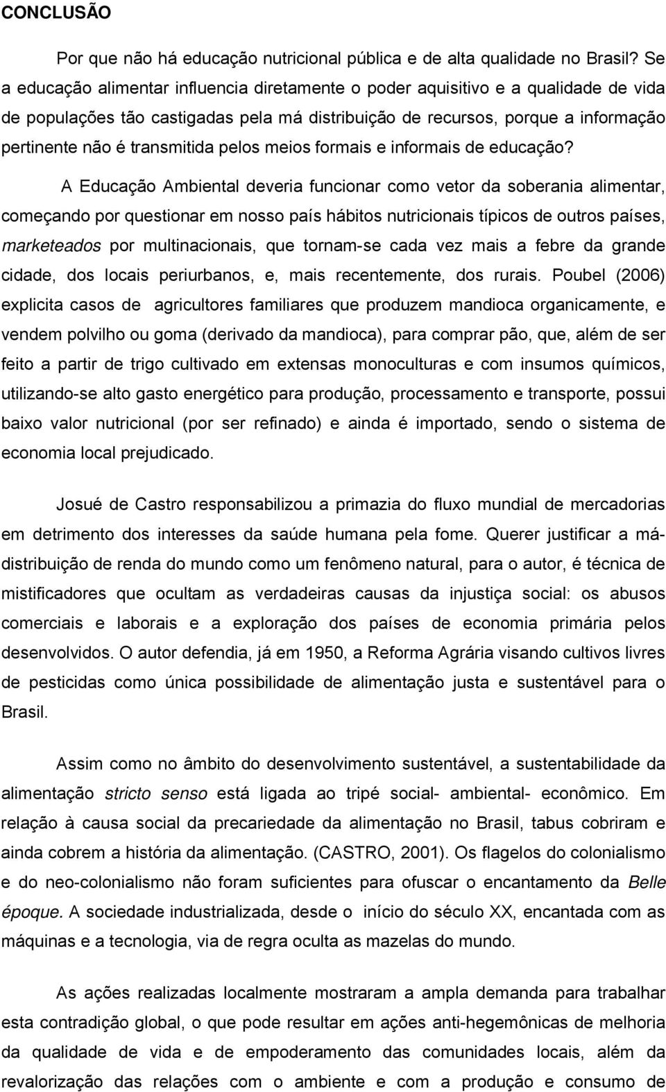 pelos meios formais e informais de educação?