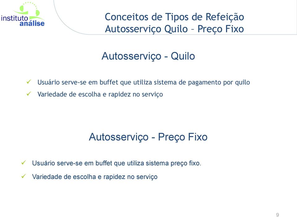 Variedade de escolha e rapidez no serviço Autosserviço - Preço Fixo Usuário