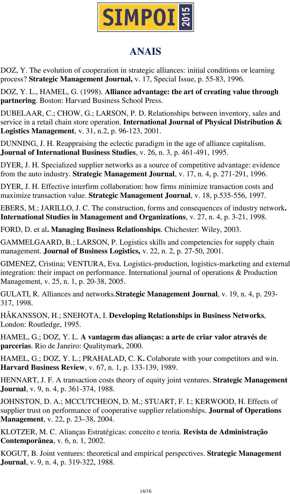 International Journal of Physical Distribution & Logistics Management, v. 31, n.2, p. 96-123, 2001. DUNNING, J. H. Reappraising the eclectic paradigm in the age of alliance capitalism.