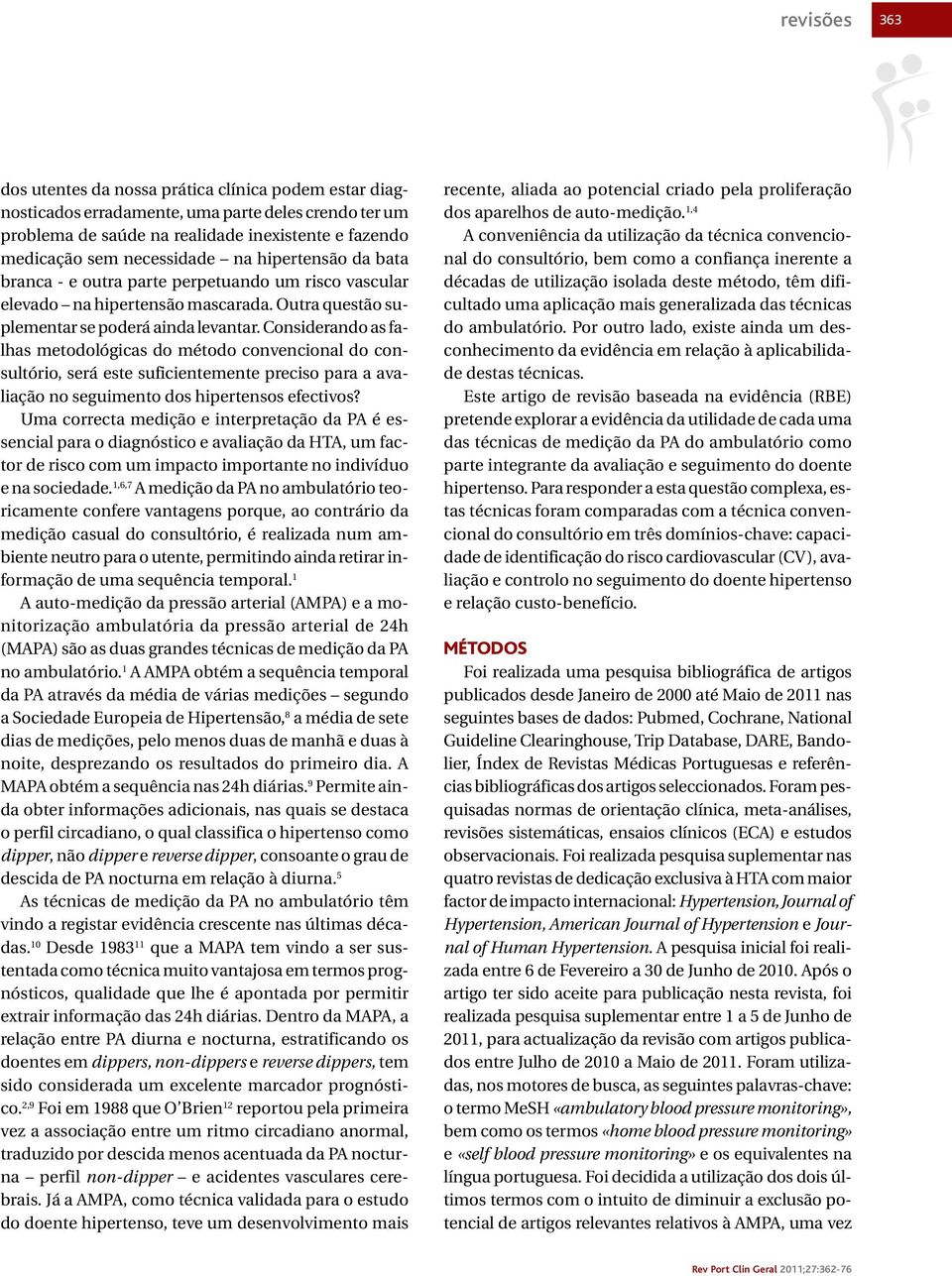 Considerando as falhas metodológicas do método convencional do consultório, será este suficientemente preciso para a avaliação no seguimento dos hipertensos efectivos?