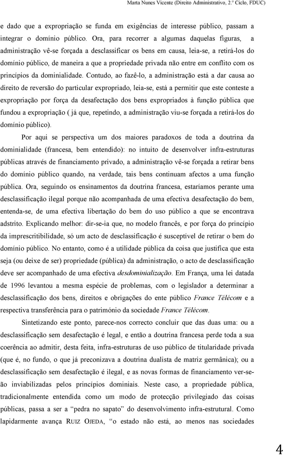 entre em conflito com os princípios da dominialidade.