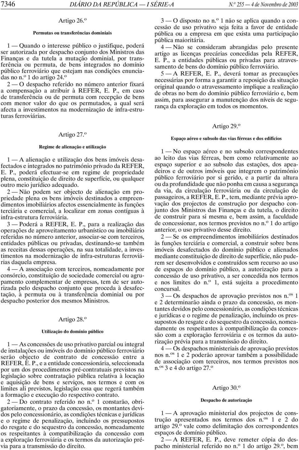 transferência ou permuta, de bens integrados no domínio público ferroviário que estejam nas condições enunciadas no n. o 1 do artigo 24.