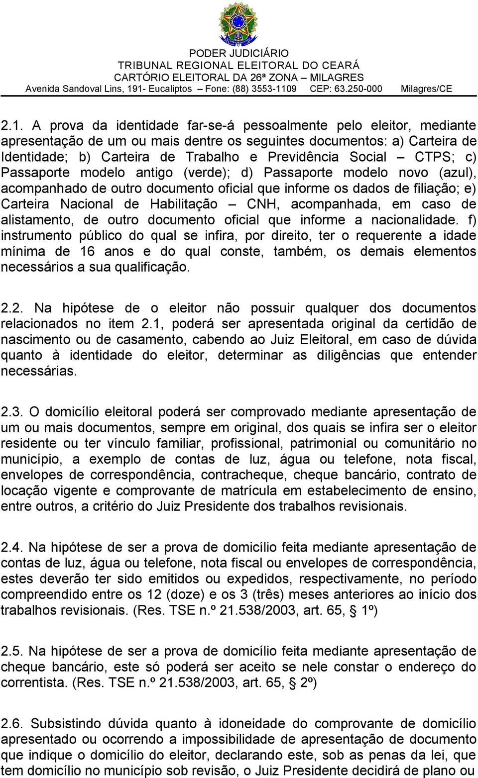 acompanhada, em caso de alistamento, de outro documento oficial que informe a nacionalidade.