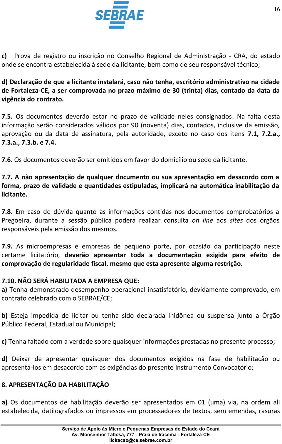 Os documentos deverão estar no prazo de validade neles consignados.