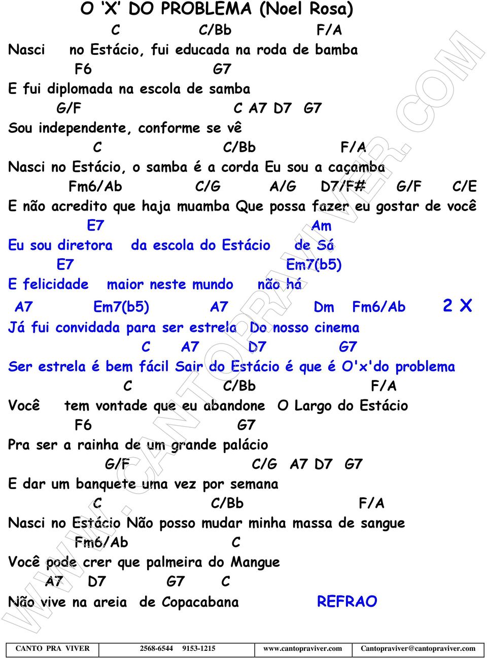 felicidade maior neste mundo não há A7 Em7(b5) A7 Dm Fm6/Ab 2 X Já fui convidada para ser estrela Do nosso cinema C A7 D7 G7 Ser estrela é bem fácil Sair do Estácio é que é O'x'do problema C C/Bb F/A