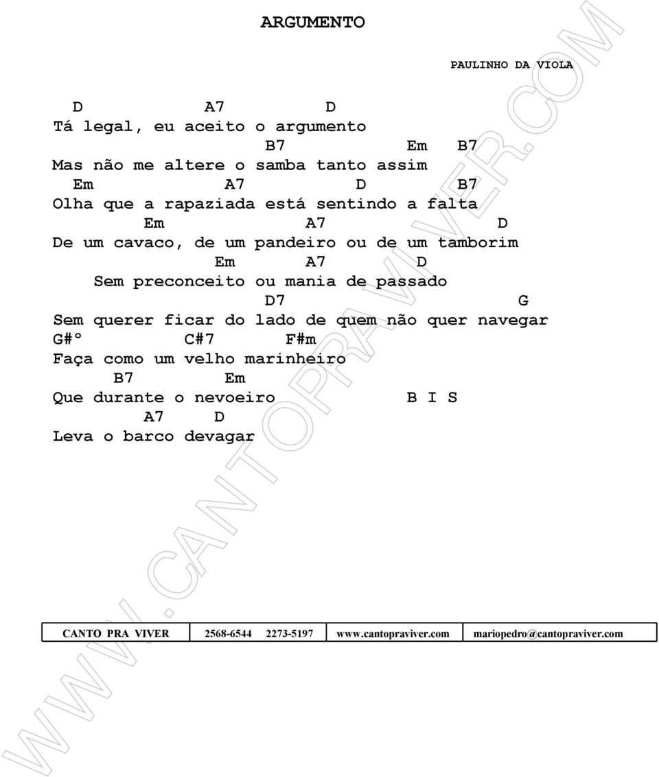 mania de passado D7 G Sem querer ficar do lado de quem não quer navegar G#º C#7 F#m Faça como um velho marinheiro B7 Em Que