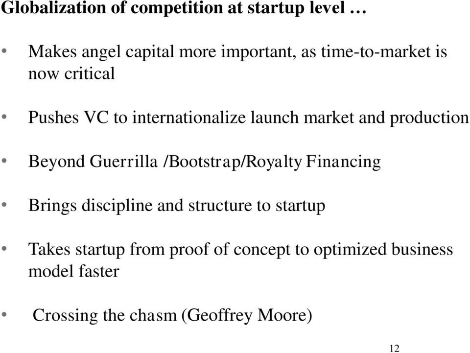 Beyond Guerrilla /Bootstrap/Royalty Financing Brings discipline and structure to startup