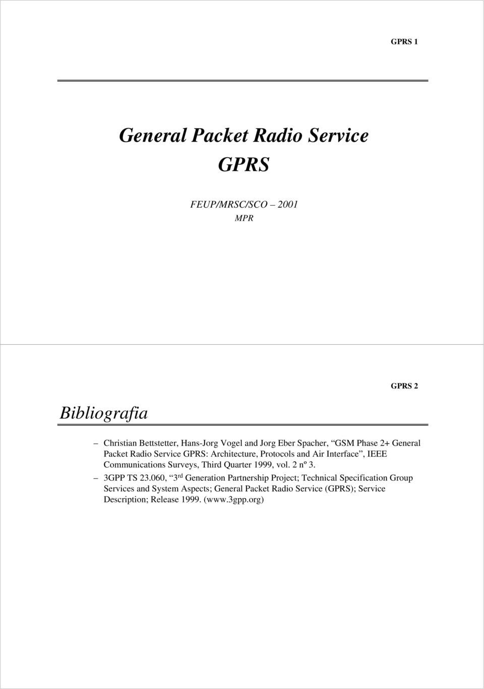Communications Surveys, Third Quarter 1999, vol. 2 nº 3. 3GPP TS 23.