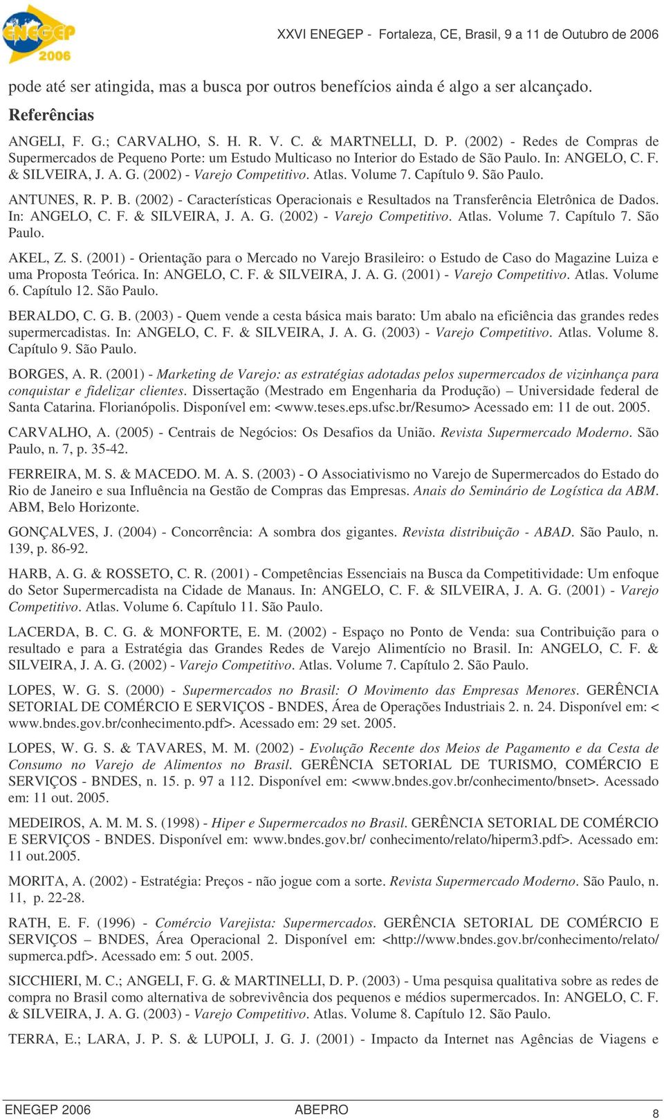 Volume 7. Capítulo 9. São Paulo. ANTUNES, R. P. B. (2002) - Características Operacionais e Resultados na Transferência Eletrônica de Dados. In: ANGELO, C. F. & SILVEIRA, J. A. G.