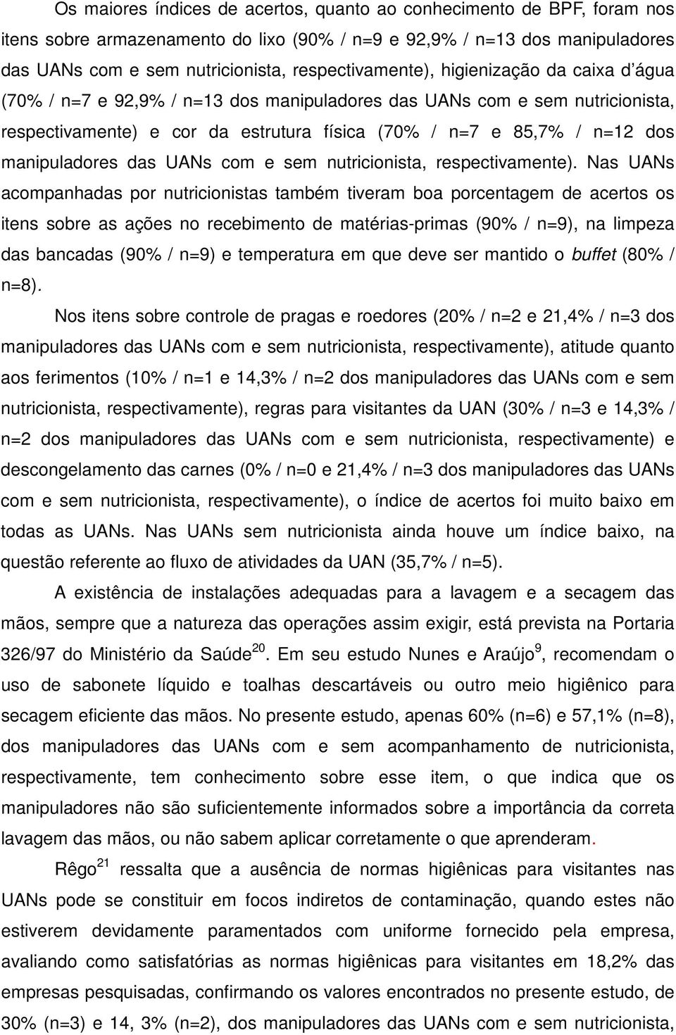 manipuladores das UANs com e sem nutricionista, respectivamente).