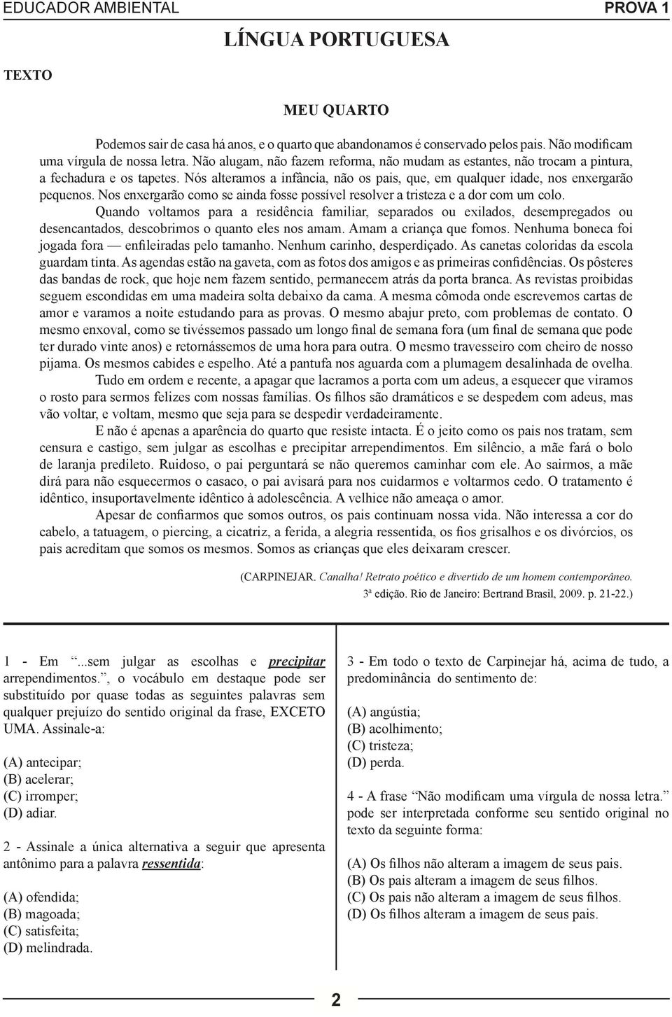 Nos enxergarão como se ainda fosse possível resolver a tristeza e a dor com um colo.