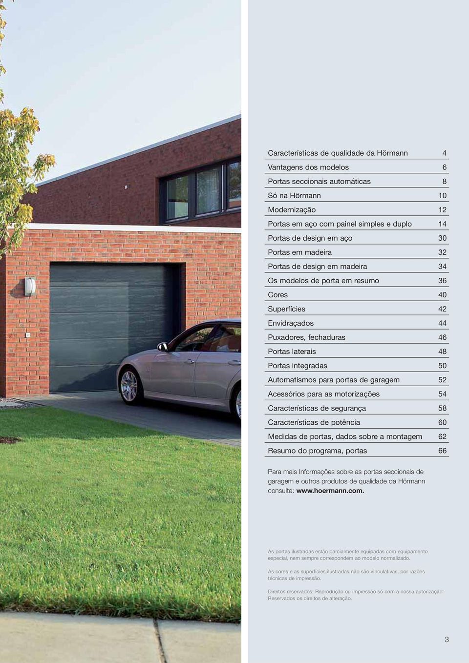 Automatismos para portas de garagem 52 Acessórios para as motorizações 54 Características de segurança 58 Características de potência 60 Medidas de portas, dados sobre a montagem 62 Resumo do