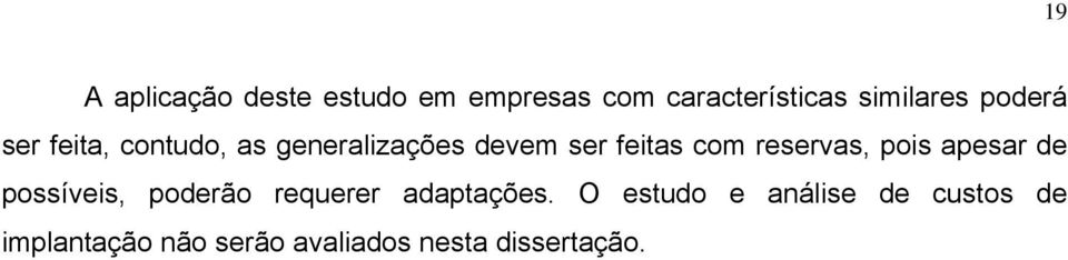 reservas, pois apesar de possíveis, poderão requerer adaptações.