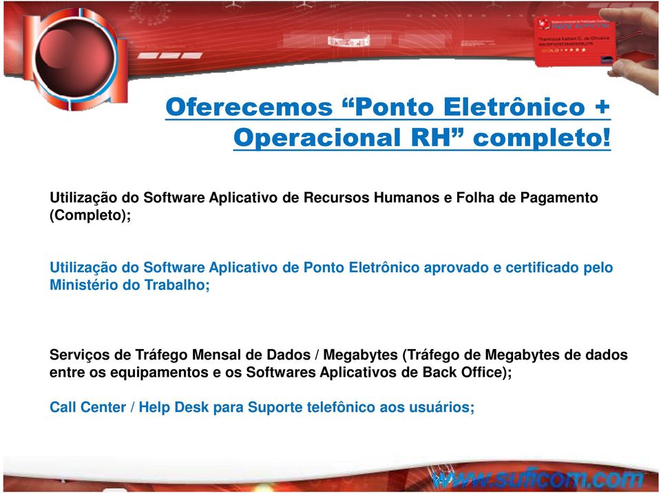 Aplicativo de Ponto Eletrônico aprovado e certificado pelo Ministério do Trabalho; Serviços de Tráfego Mensal de