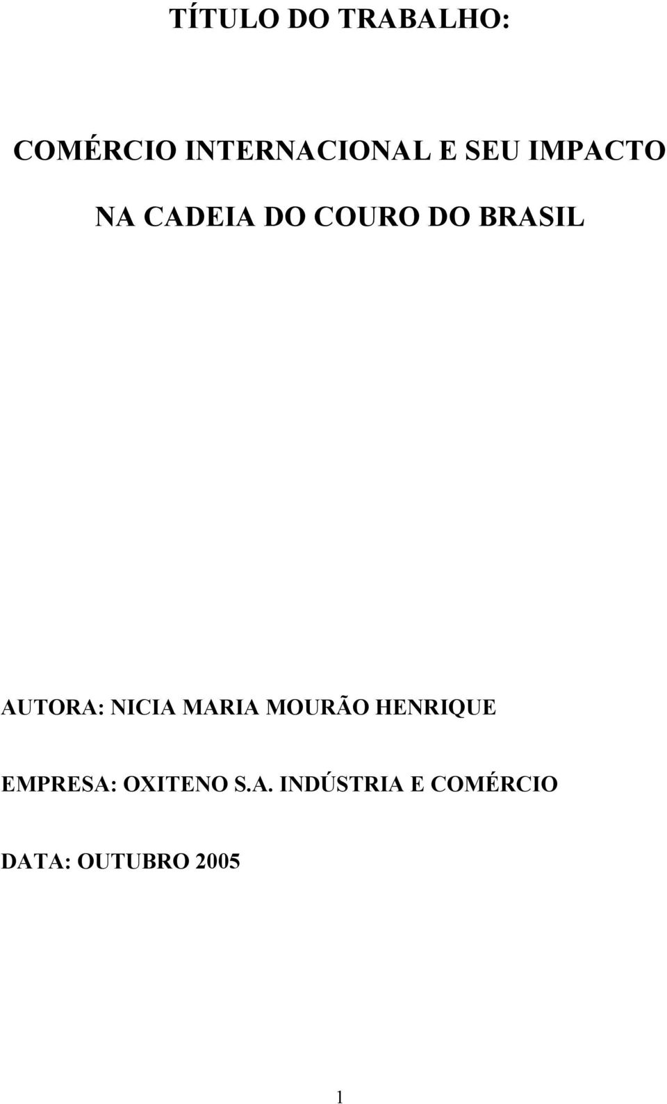 AUTORA: NICIA MARIA MOURÃO HENRIQUE EMPRESA: