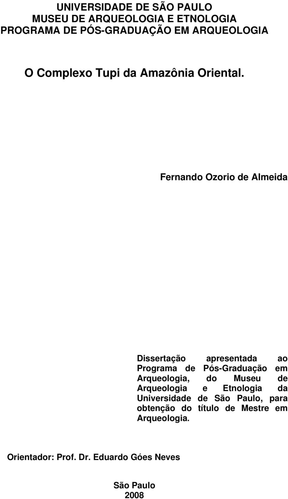 Fernando Ozorio de Almeida Dissertação apresentada ao Programa de Pós-Graduação em Arqueologia, do