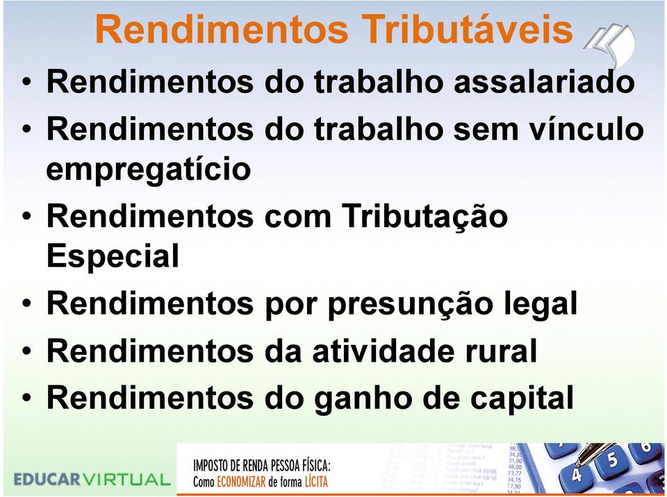 Rendimentos com Tributação Especial Rendimentos por