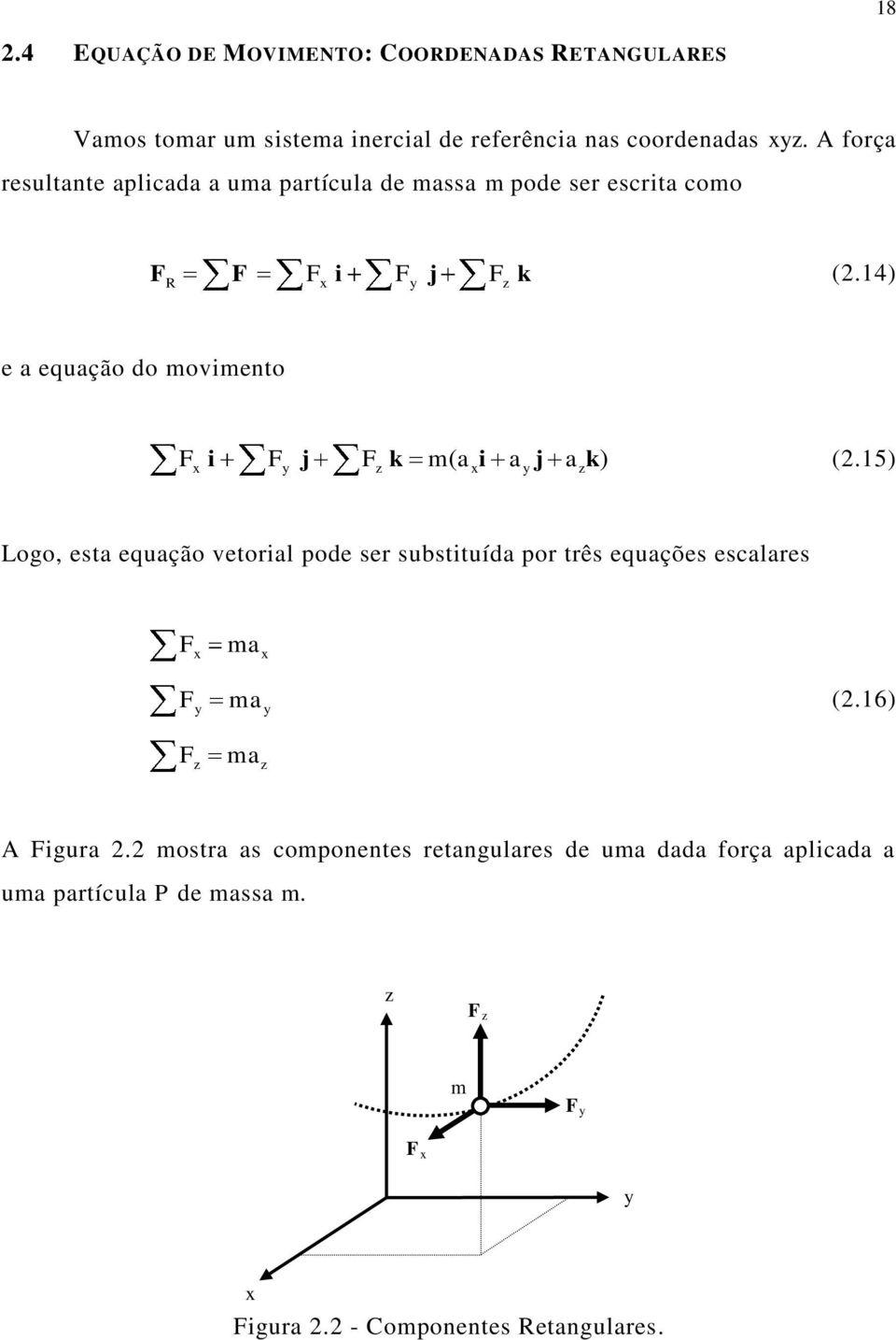 14) e a equação do movmeo j k m( a a j a k) (2.