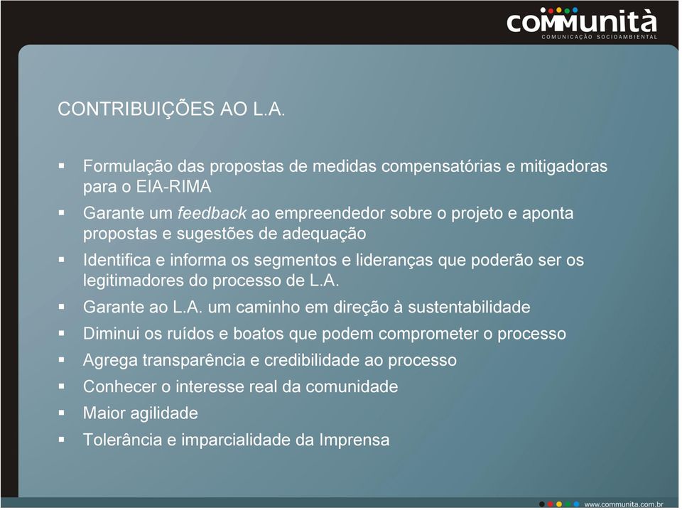 aponta propostas e sugestões de adequação Identifica e informa os segmentos e lideranças que poderão ser os legitimadores do processo de L.